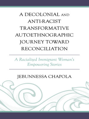 cover image of A Decolonial and Anti-Racist Transformative Autoethnographic Journey toward Reconciliation